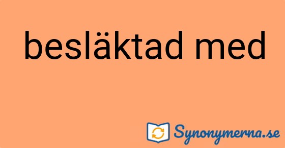 Bild som illustrerar uttrycket besläktad med och dess synonymer.