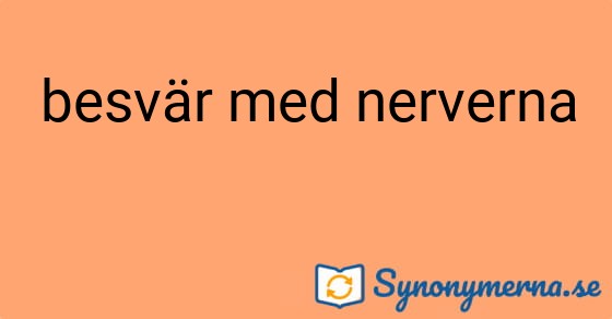 Bild som illustrerar uttrycket besvär med nerverna och dess synonymer.