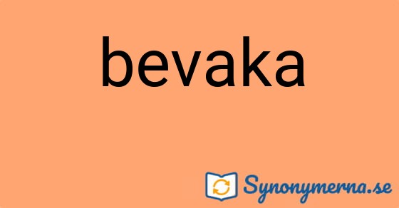Bild som illustrerar ordet bevaka och dess synonymer.