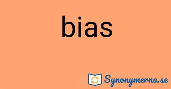 Bild som illustrerar ordet bias och dess synonymer.
