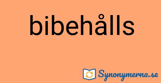 Bild som illustrerar ordet bibehålls och dess synonymer.