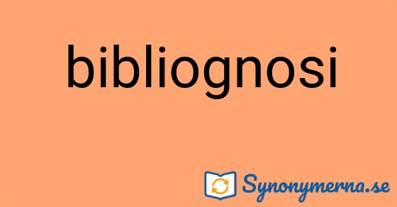 Bild som illustrerar ordet bibliognosi och dess synonymer.