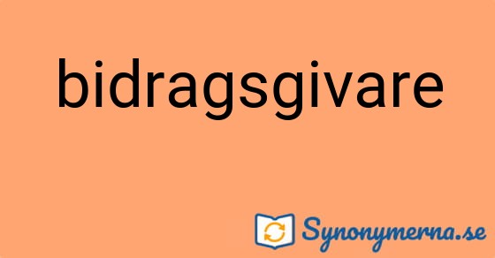 Bild som illustrerar ordet bidragsgivare och dess synonymer.