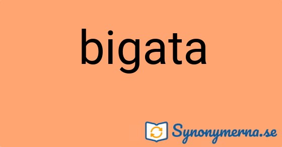 Bild som illustrerar ordet bigata och dess synonymer.