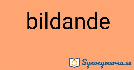 Bild som illustrerar ordet bildande och dess synonymer.