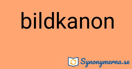 Bild som illustrerar ordet bildkanon och dess synonymer.