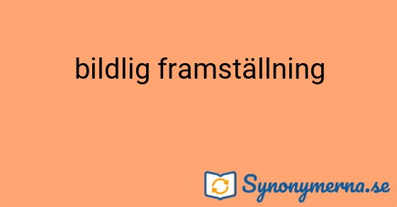 Bild som illustrerar uttrycket bildlig framställning och dess synonymer.