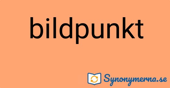 Bild som illustrerar ordet bildpunkt och dess synonymer.