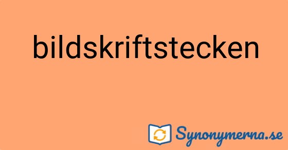 Bild som illustrerar ordet bildskriftstecken och dess synonymer.