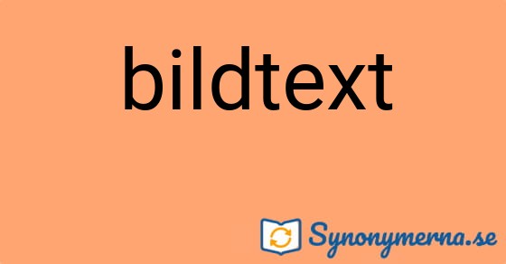 Bild som illustrerar ordet bildtext och dess synonymer.