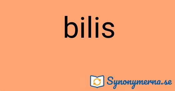 Bild som illustrerar ordet bilis och dess synonymer.
