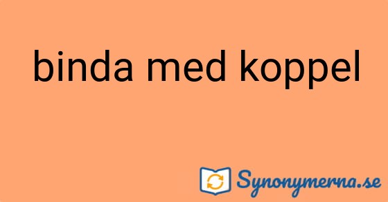 Bild som illustrerar uttrycket binda med koppel och dess synonymer.