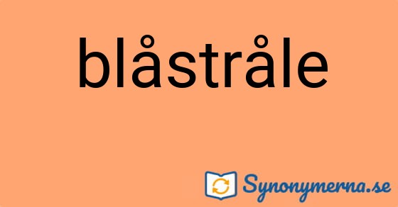 Bild som illustrerar ordet blåstråle och dess synonymer.