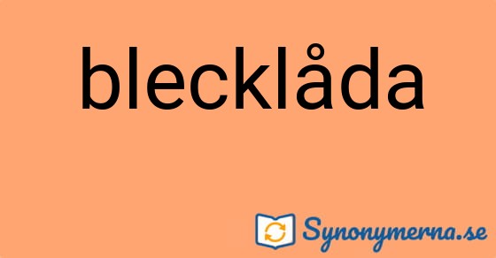 Bild som illustrerar ordet blecklåda och dess synonymer.
