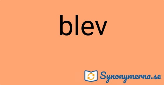 Bild som illustrerar ordet blev och dess synonymer.