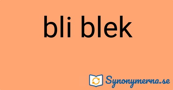 Bild som illustrerar uttrycket bli blek och dess synonymer.