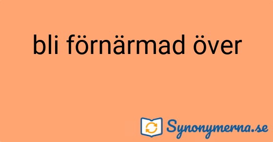 Bild som illustrerar uttrycket bli förnärmad över och dess synonymer.
