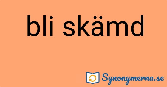Bild som illustrerar uttrycket bli skämd och dess synonymer.