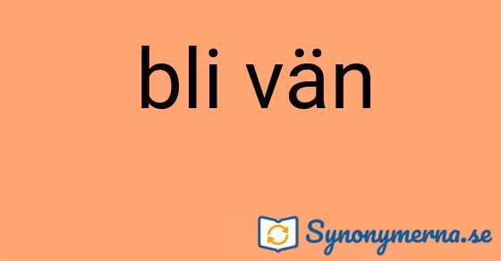 Bild som illustrerar uttrycket bli vän och dess synonymer.