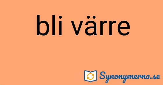 Bild som illustrerar uttrycket bli värre och dess synonymer.
