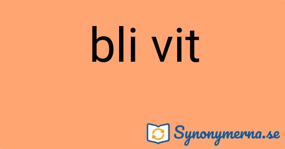 Bild som illustrerar uttrycket bli vit och dess synonymer.