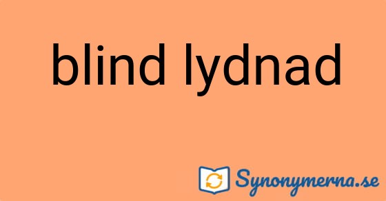 Bild som illustrerar uttrycket blind lydnad och dess synonymer.