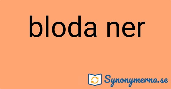 Bild som illustrerar uttrycket bloda ner och dess synonymer.