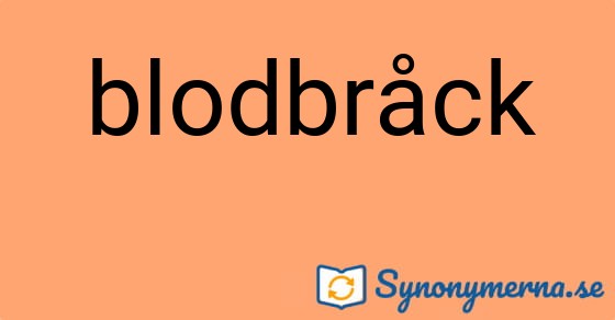 Bild som illustrerar ordet blodbråck och dess synonymer.