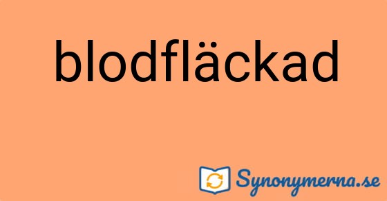 Bild som illustrerar ordet blodfläckad och dess synonymer.