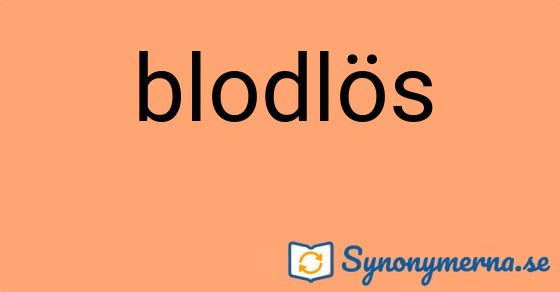 Bild som illustrerar ordet blodlös och dess synonymer.