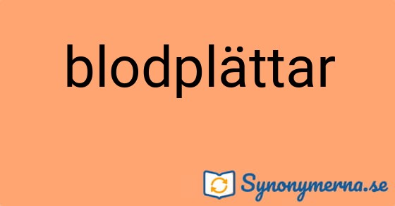 Bild som illustrerar ordet blodplättar och dess synonymer.