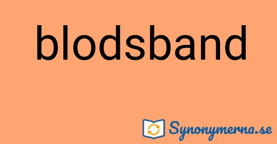 Bild som illustrerar ordet blodsband och dess synonymer.