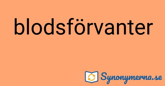 Bild som illustrerar ordet blodsförvanter och dess synonymer.