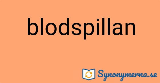 Bild som illustrerar ordet blodspillan och dess synonymer.