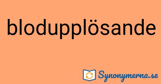 Bild som illustrerar ordet blodupplösande och dess synonymer.
