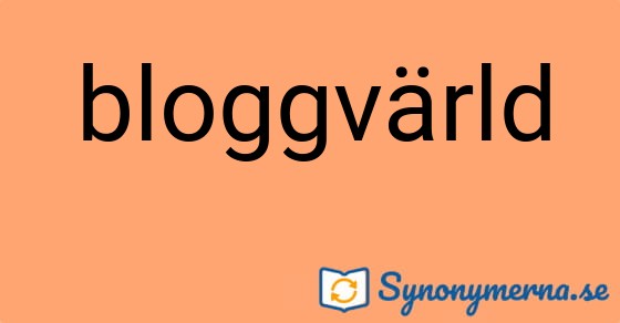 Bild som illustrerar ordet bloggvärld och dess synonymer.