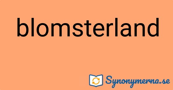 Bild som illustrerar ordet blomsterland och dess synonymer.