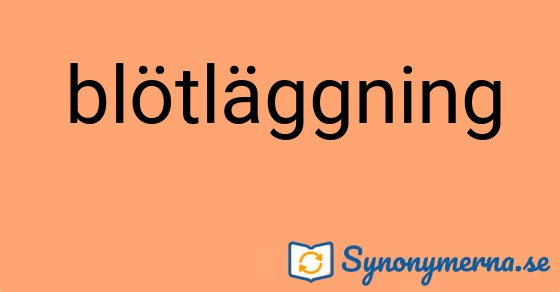 Bild som illustrerar ordet blötläggning och dess synonymer.