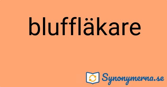 Bild som illustrerar ordet bluffläkare och dess synonymer.