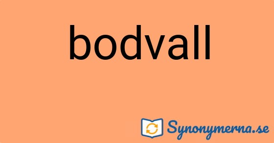Bild som illustrerar ordet bodvall och dess synonymer.