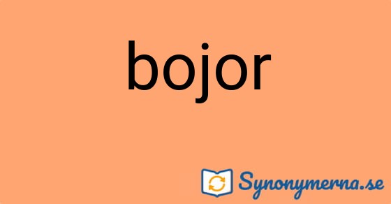 Bild som illustrerar ordet bojor och dess synonymer.