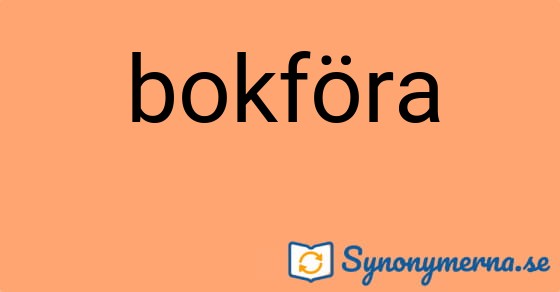 Bild som illustrerar ordet bokföra och dess synonymer.