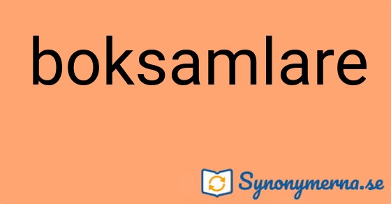 Bild som illustrerar ordet boksamlare och dess synonymer.