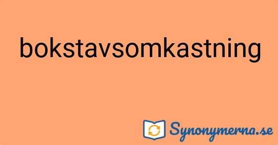 Bild som illustrerar ordet bokstavsomkastning och dess synonymer.