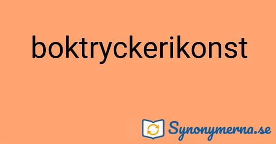 Bild som illustrerar ordet boktryckerikonst och dess synonymer.
