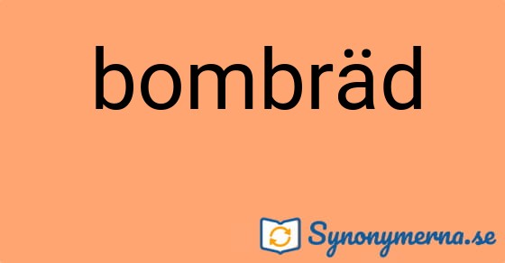 Bild som illustrerar ordet bombräd och dess synonymer.