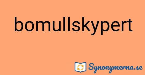 Bild som illustrerar ordet bomullskypert och dess synonymer.
