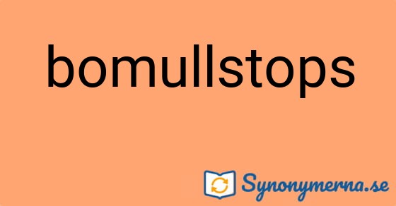 Bild som illustrerar ordet bomullstops och dess synonymer.