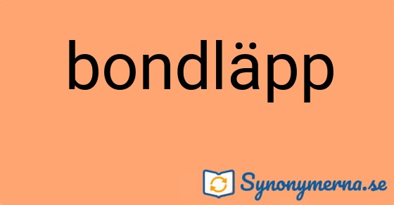 Bild som illustrerar ordet bondläpp och dess synonymer.