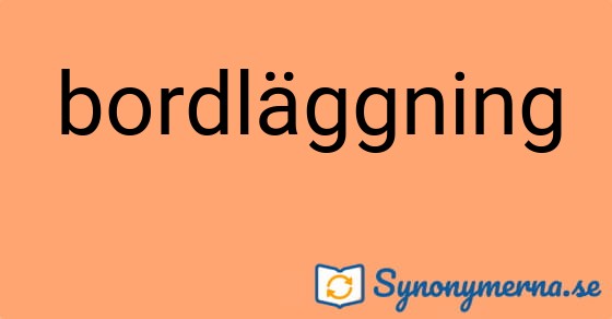 Bild som illustrerar ordet bordläggning och dess synonymer.